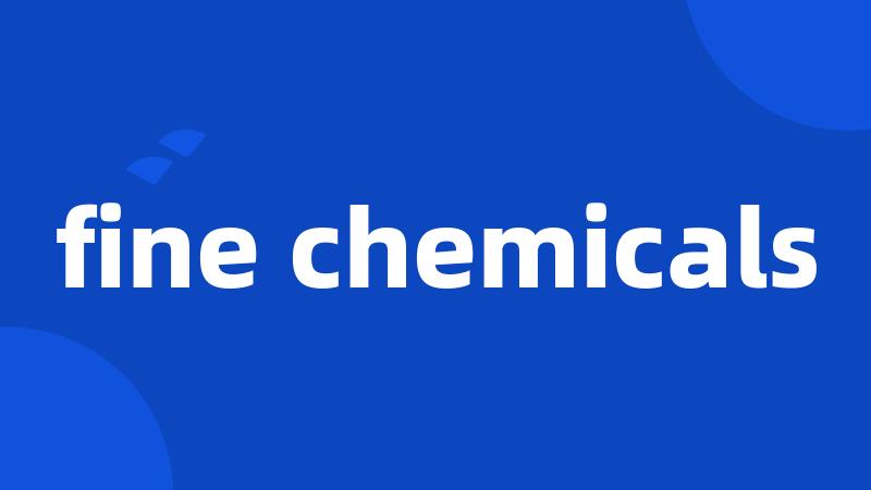 fine chemicals