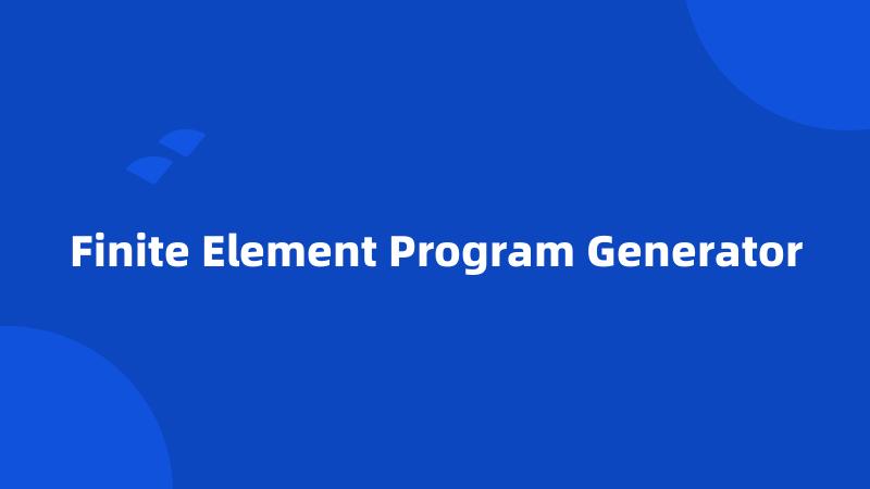 Finite Element Program Generator