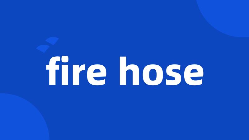 fire hose