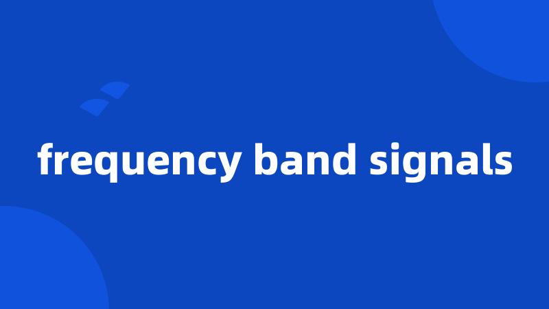 frequency band signals