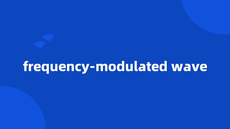 frequency-modulated wave