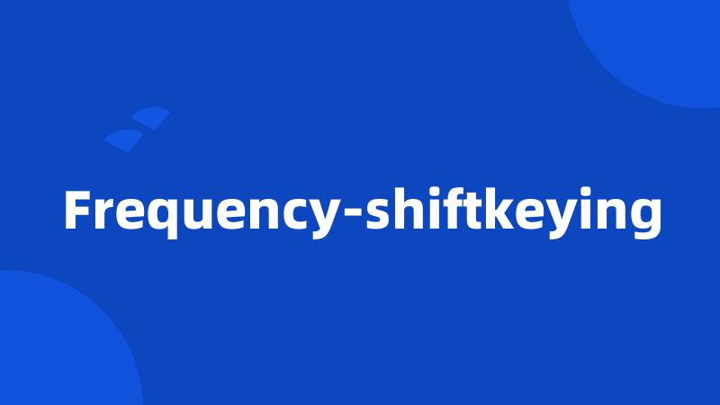 Frequency-shiftkeying