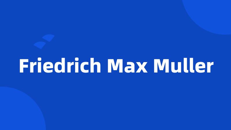 Friedrich Max Muller