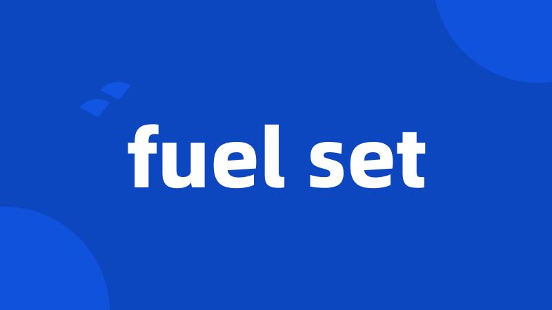 fuel set