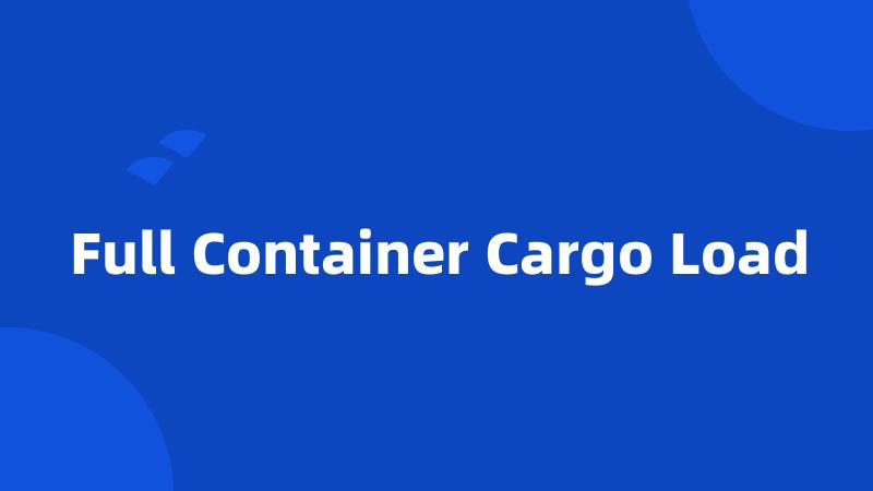 Full Container Cargo Load