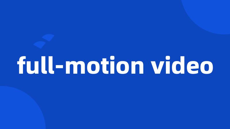 full-motion video