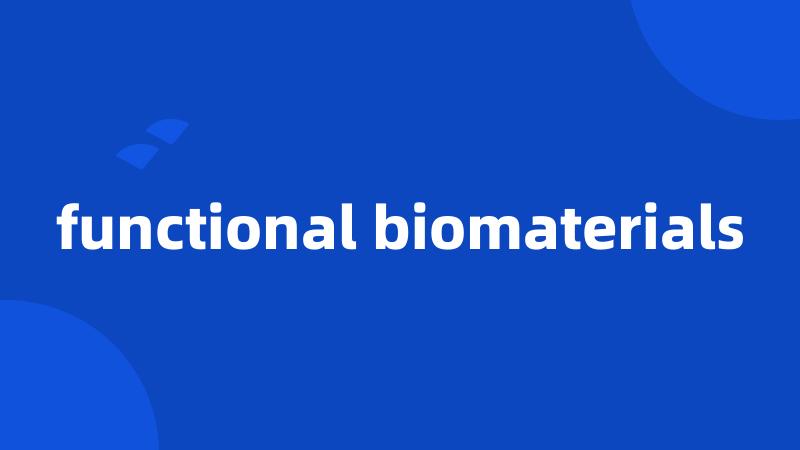 functional biomaterials