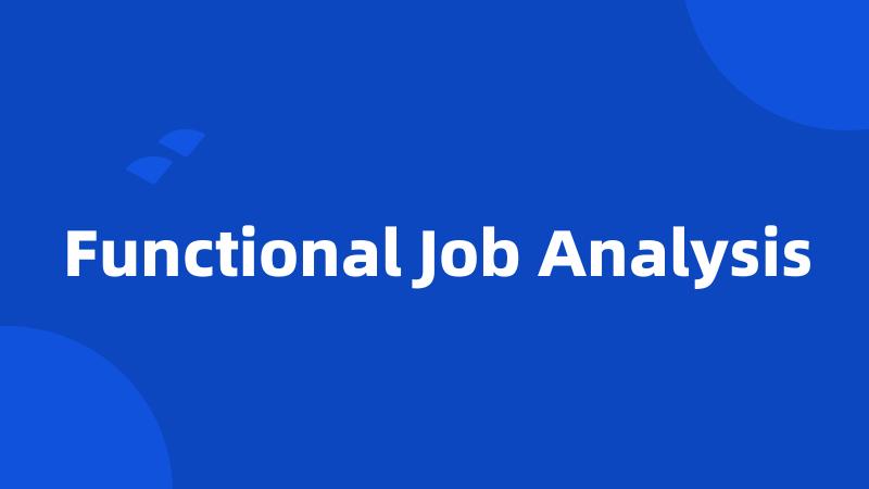 Functional Job Analysis