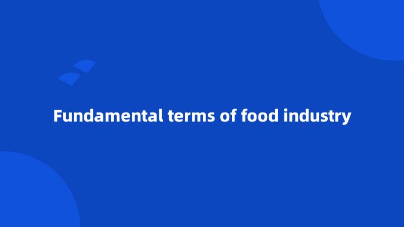 Fundamental terms of food industry