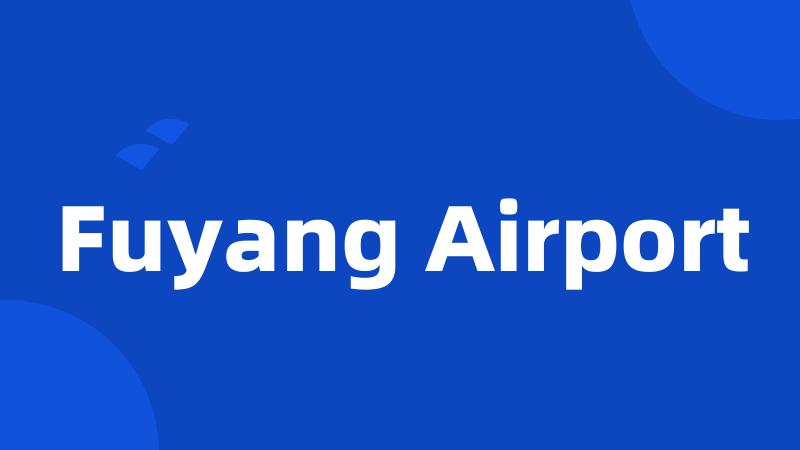 Fuyang Airport