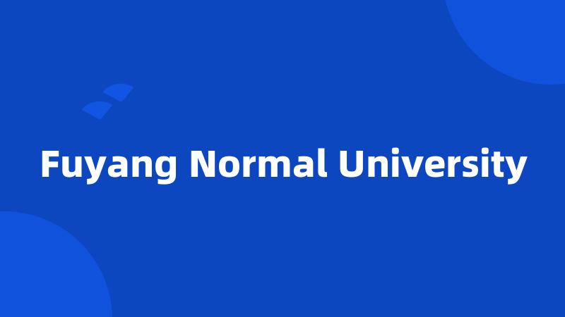 Fuyang Normal University