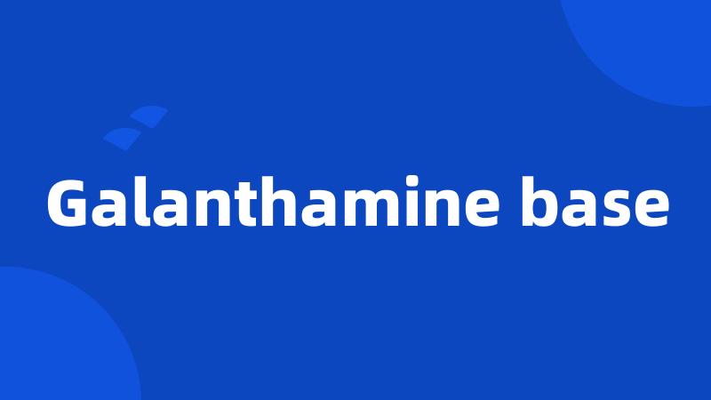 Galanthamine base