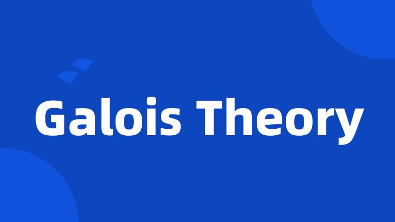 Galois Theory