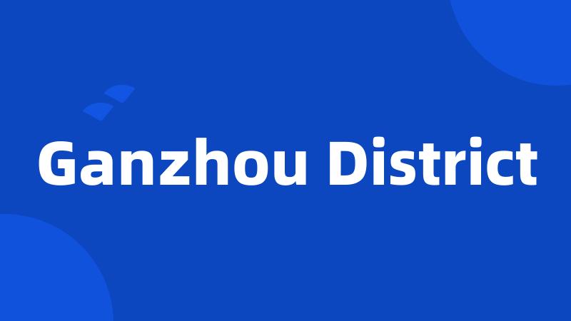 Ganzhou District