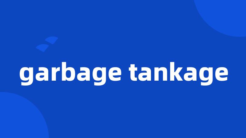 garbage tankage