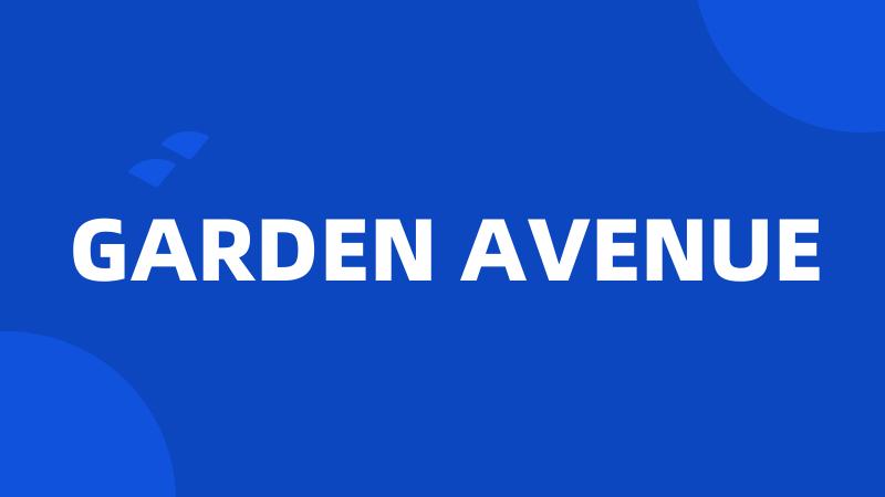 GARDEN AVENUE