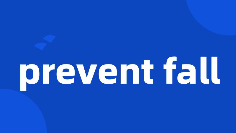 prevent fall