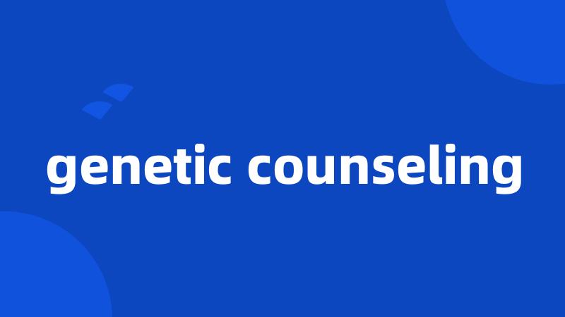 genetic counseling