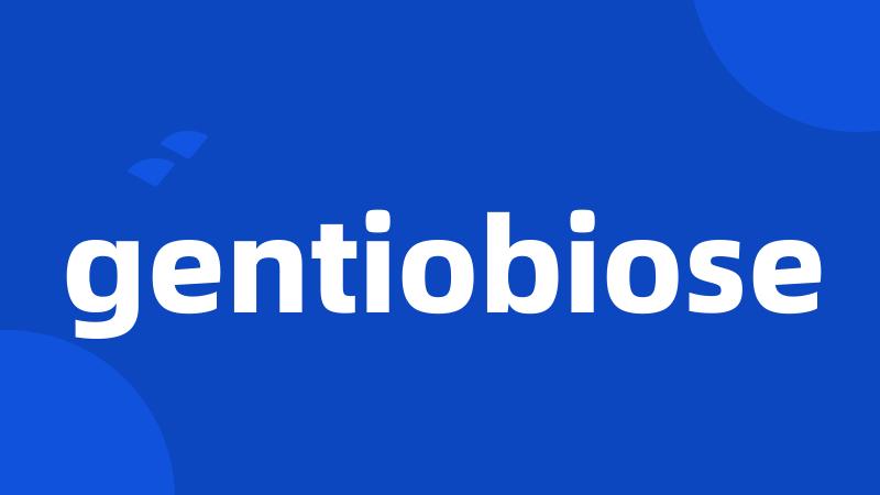 gentiobiose