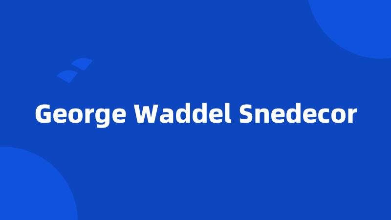 George Waddel Snedecor