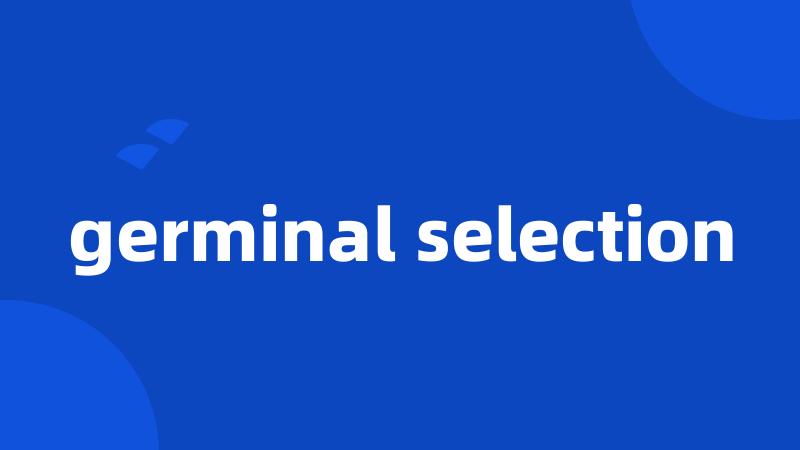 germinal selection