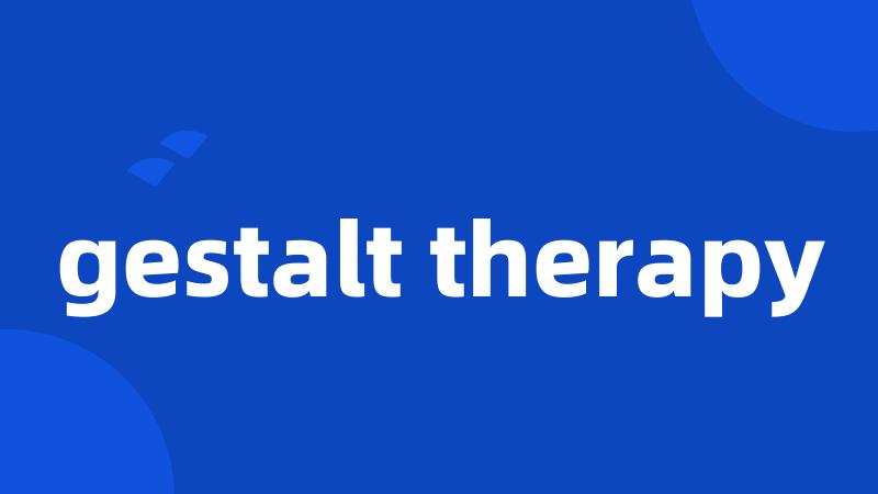 gestalt therapy