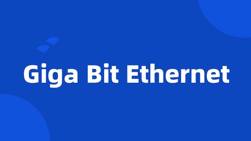 Giga Bit Ethernet