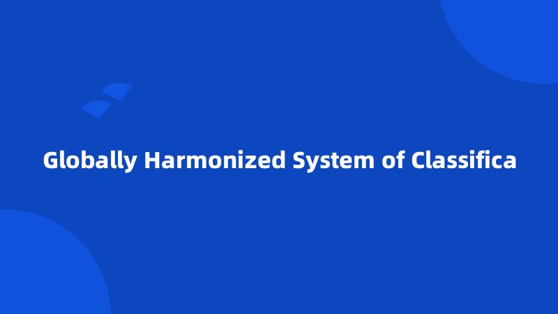 Globally Harmonized System of Classifica