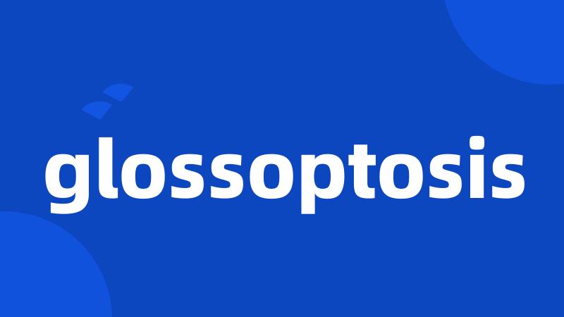 glossoptosis