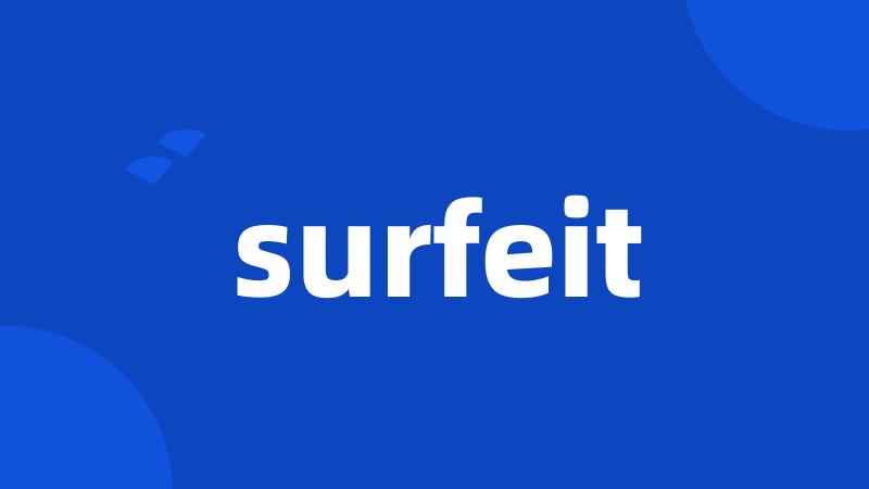 surfeit