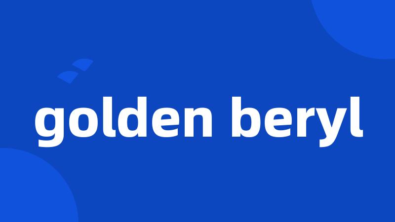 golden beryl