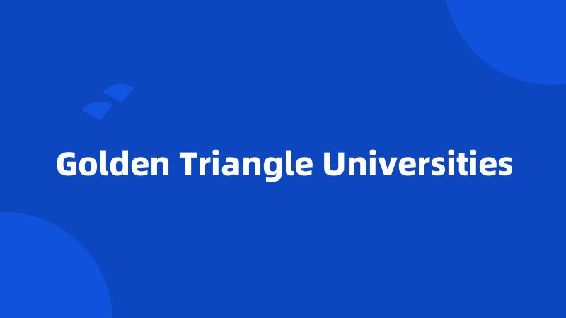 Golden Triangle Universities