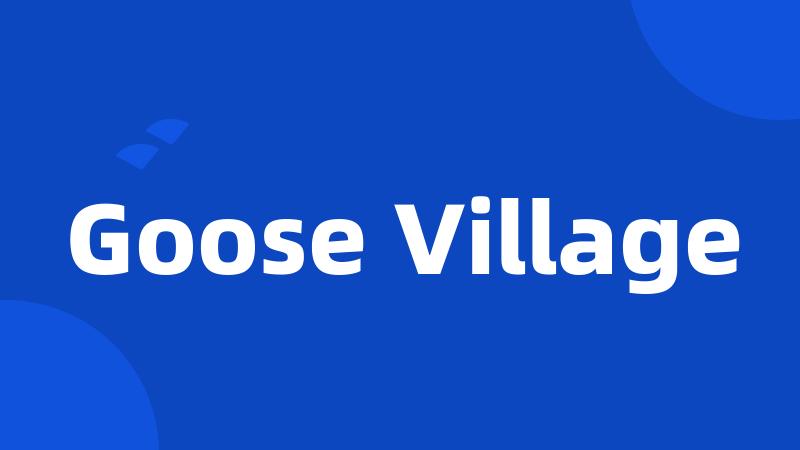 Goose Village