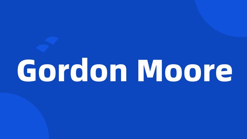 Gordon Moore