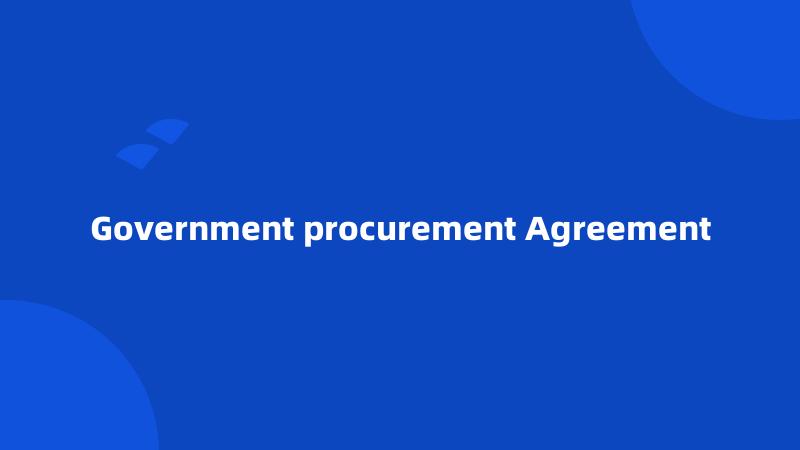 Government procurement Agreement