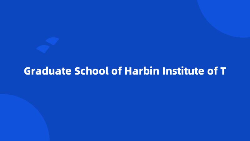 Graduate School of Harbin Institute of T