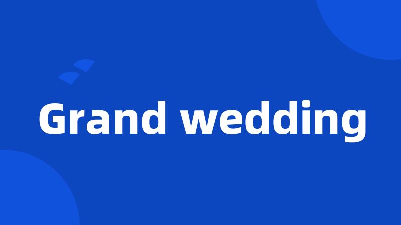 Grand wedding