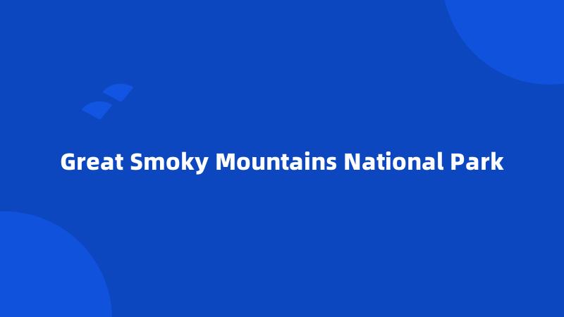 Great Smoky Mountains National Park