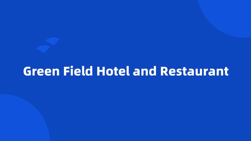 Green Field Hotel and Restaurant