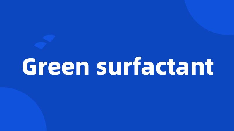 Green surfactant