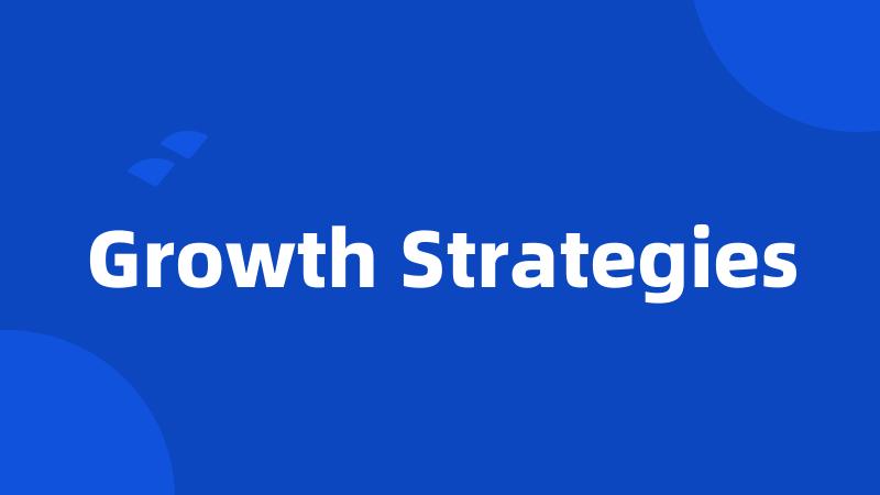 Growth Strategies