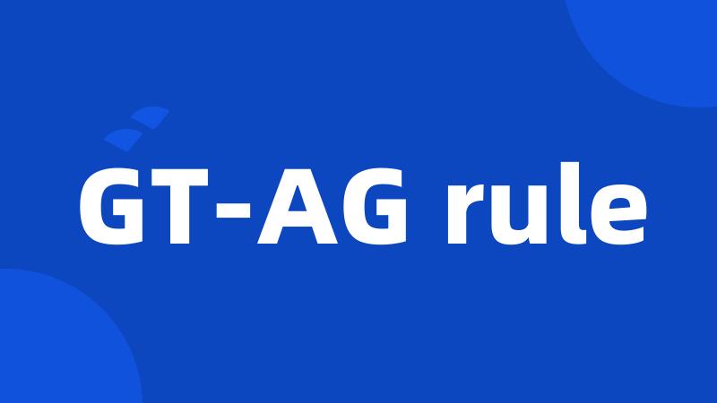 GT-AG rule