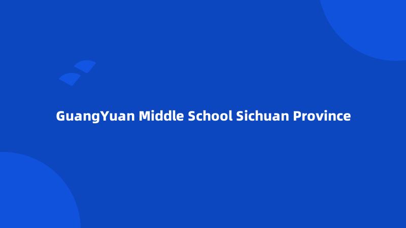 GuangYuan Middle School Sichuan Province