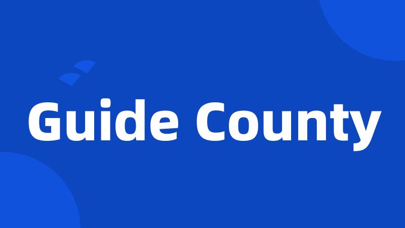 Guide County