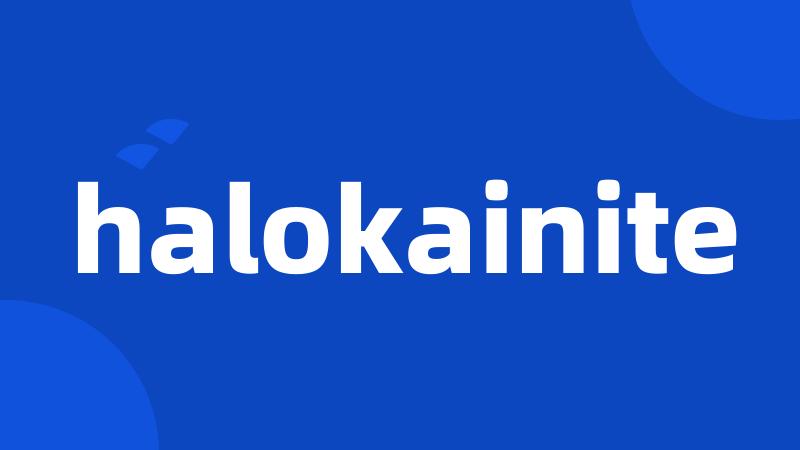 halokainite