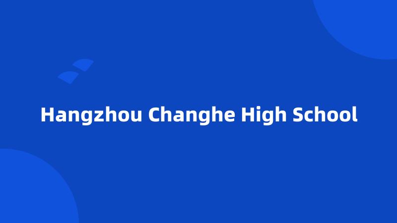 Hangzhou Changhe High School