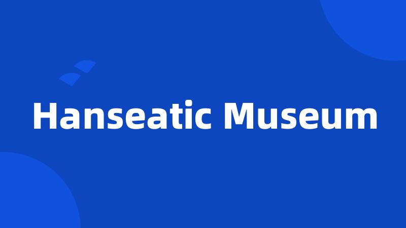 Hanseatic Museum