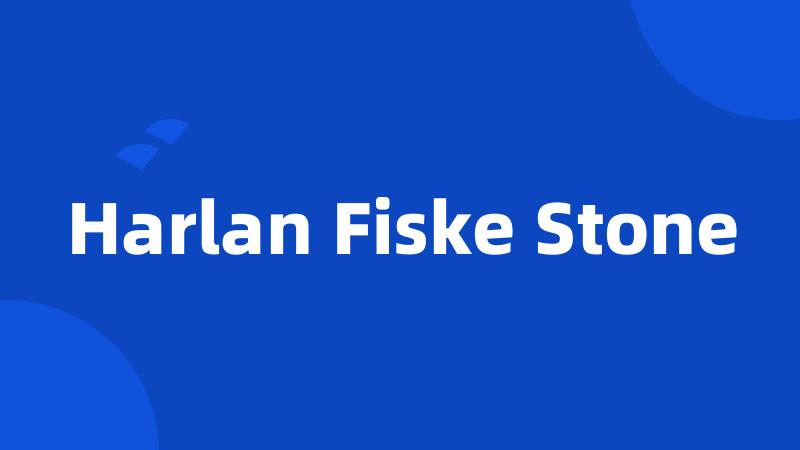 Harlan Fiske Stone