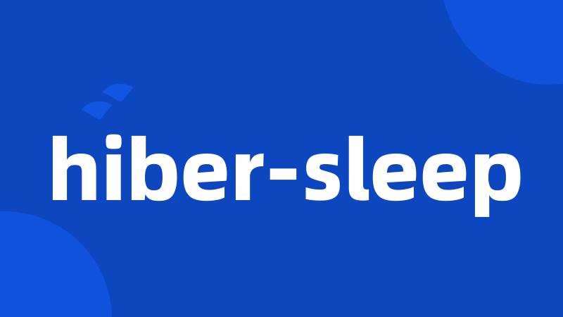 hiber-sleep