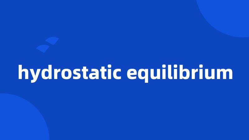 hydrostatic equilibrium